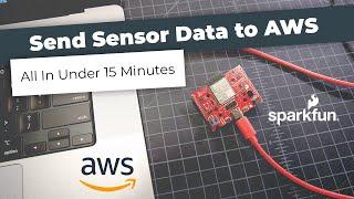 Send Sensor Data to AWS All In Under 15 Minutes