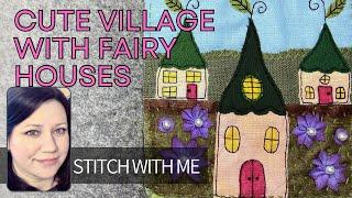 Let’s Stitch A Fairy House Village Scene #embroidery #stitching #slowstitching