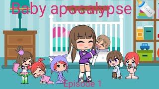 Baby apocalypse season 1 episode 1 gacha life (read description)