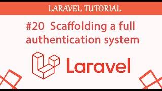 #20  Scaffolding a full authentication system in Laravel