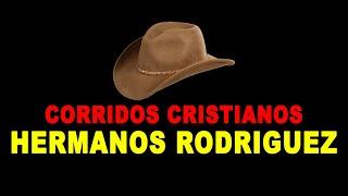 MIX HERMANOS RODRIGUEZ - SOLO Corridos ( AUDIO)