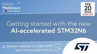 Getting Started with the New AI-Accelerated STM32N6 — Webinar