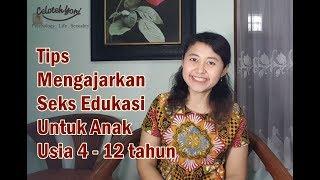 SEKS EDUKASI UNTUK ANAK USIA 4 - 12 TAHUN - celotehyori