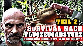 TEIL ZWEI: So geht SURVIVAL nach einem Flugzeugabsturz im Urwald. Survival Tipps von Ex-Legionär!