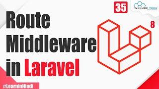 Route Middleware in Laravel | Complete Middleware Tutorial - Hindi #35