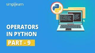 Operators In Python - 9 | Python Operators | Python Tutorial For Beginners | Simplilearn