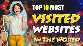 Top 10 Most Visited Websites in the World 2023