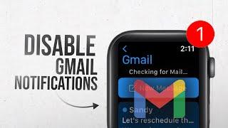 How to Disable Gmail Notifications on Apple Watch (tutorial)