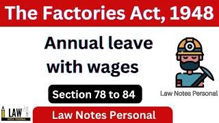Chapter-8 Annual Leave With Wages Section 78 to 84 Of The Factories Act,1948 Class Notes With PDF