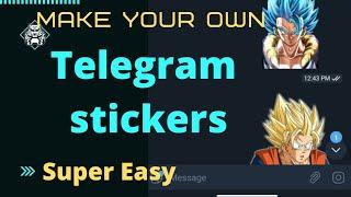 How to Make Custom Stickers on Telegram || super easy tutorial || step by step