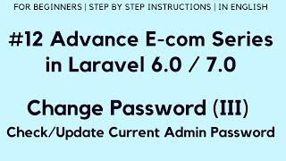 #12 Make E-com Website in Laravel 7 | Change Password (III) | Check / Update Current AdminPassword