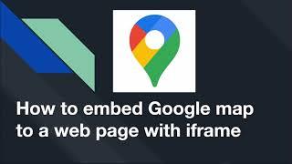 How To Embed Google Map To WebPage with iframe