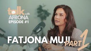 Talk With Afrona | Fatjona Muji # PJESA 1