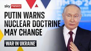 Putin talks peace but warns that Russia's nuclear rules may change | Ukraine-Russia War