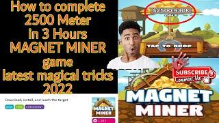 How to complete Fast 2500 Meter MAGNET MINER GAME LATEST MAGIC TRICKS 2022 tutorial in  hindi