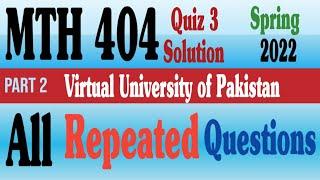 MTH404 Quiz 3 2022 Solution|MTH 404|Quiz 3|Solution 2022|part 1|With full concept|virtual university