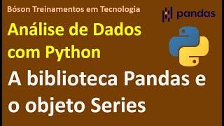 A biblioteca Pandas e o objeto Series - Ciência de Dados com Python