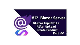 BlazorInputFile||Upload File using Blazor InputFile || Blazor file upload|| Part 02