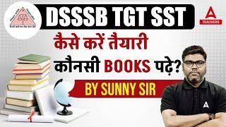 DSSSB TGT SST Preparation Strategy 2024 | DSSSB TGT Vacancy 2024 By Sunny Sir