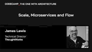 Scale, Microservices and Flow, with James Lewis