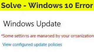 Fix Some Settings Are Hidden or Managed By Your Organization-Error In Windows 10 Pc