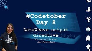 DataWeave output directive | #Codetober 2021 Day 8