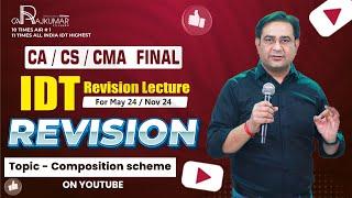  CA/CS/CMA Final GST Revision By CA Raj Kumar Composition Scheme For May/Nov 2024 Exams! 