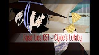 | False Lies | :OST: Clyide's Lullaby