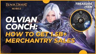 Guide To Get 1.5B+ Merchantry Sales: Merchant's Ring (Olvian Conch) - Black Desert Mobile (2024)