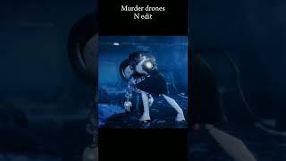 MURDER DRONES N EDIT  #murderdrones #edit #olive #rix