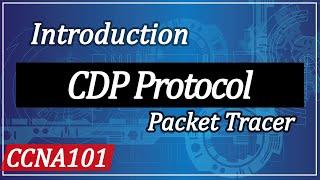 what is CDP ? Cisco Discovery Protocol (CDP) Explained with Lab in Cisco Packet Tracer | CCNA 101