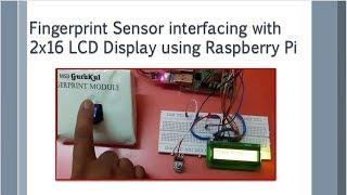 Fingerprint Sensor Interfacing with  2x16 LCD Display Using Raspberry Pi
