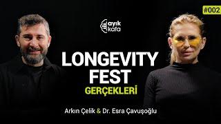 LONGEVITY FEST GERÇEKLERİ | #AYIKKAFA - 002  | Esra Çavuşoğlu x Arkın Çelik