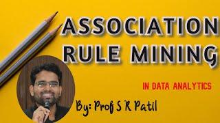 11.ASSOCIATION RULE MINING- BIG DATA ANALYTICS BY PROF SAHEBGOUDA R PATIL