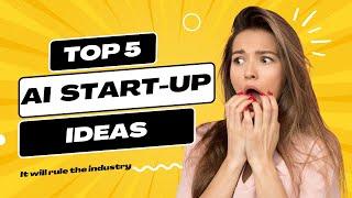 5 AI Startup Ideas That Will Blow Your Mind!