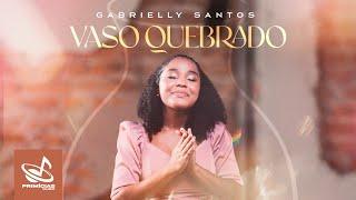 Gabrielly Santos - Vaso Quebrado - Clipe Oficial