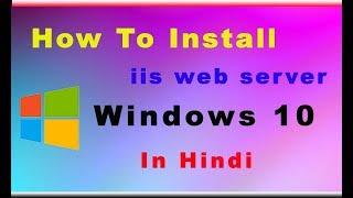 How to install iis in windows 10 step by step || iis installation in windows 10 step by step