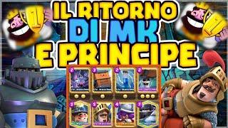 TORNO AD USARE MK E PRINCIPE! ANCORA FORTE!? LIVE GAMEPLAY! ClashRoyaleITA / ErBacceCR