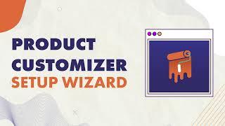 How to Use the Setup Wizard in Product Customizer for Shopify