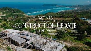 Samara Lombok June 2024 Construction Update