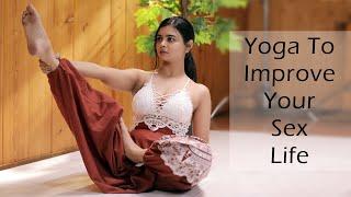 Yoga Poses to Improve Your Sex life | To Improve Your Libido