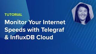 Monitor Your Internet Speeds with Telegraf & InfluxDB Cloud