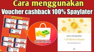 Cara gunakan voucher cashback 100% Shopeepaylater.