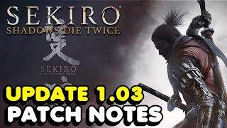 Sekiro 1.03 Patch Notes - All Changes In New Update For Sekiro: Shadows Die Twice