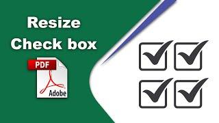 How to resize checkboxes in pdf (Prepare Form) using Adobe Acrobat Pro DC