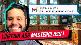 LinkedIn Ads Strategy: $12M/Year Ad Spend Expert Shares Secrets