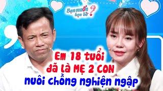 Xúc động thương cô gái 18 tuổi đã là MẸ 2 CON một mình nuôi chồng NGHIỆN ️Bà Mối Hẹn Hò