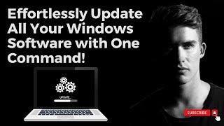 Effortlessly Update All Your Windows Software with One Command!