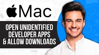 How To Open Unidentified Developer Apps & Allow Downloads From Anywhere Mac (Apple 2024)