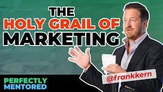 Frank Kern: The Holy Grail of Marketing